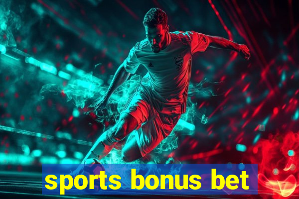 sports bonus bet