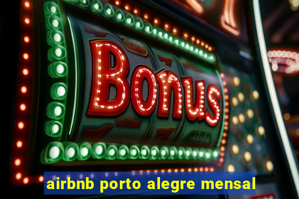 airbnb porto alegre mensal