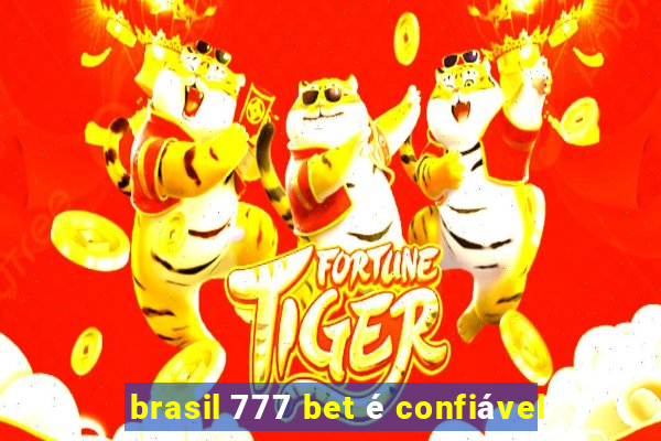 brasil 777 bet é confiável