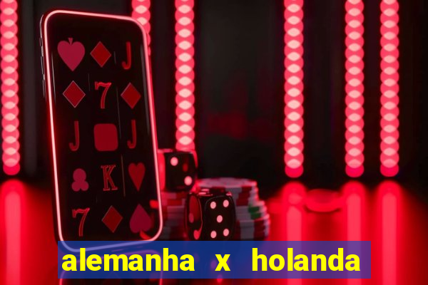 alemanha x holanda onde assistir