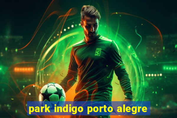 park indigo porto alegre