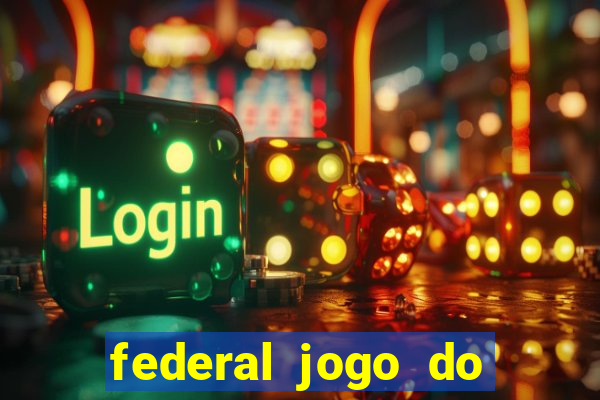 federal jogo do bicho hoje