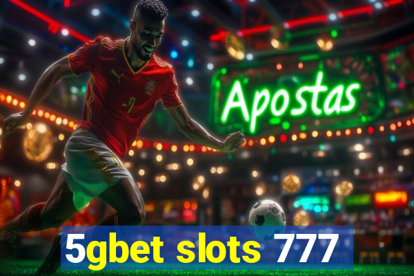 5gbet slots 777