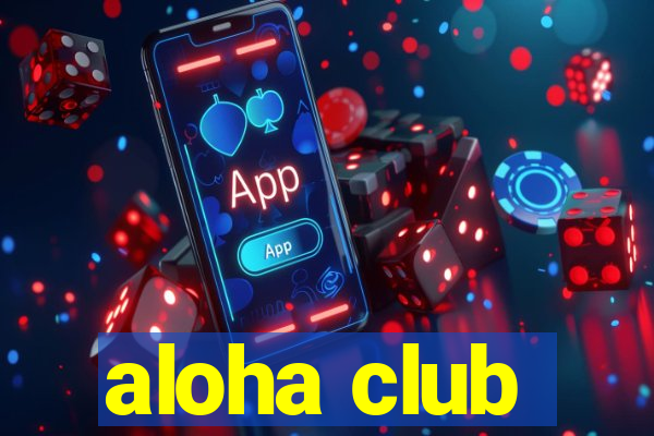 aloha club