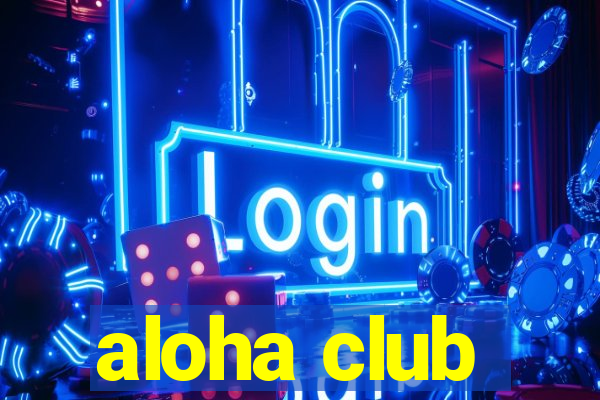 aloha club