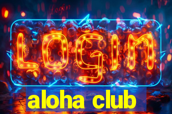 aloha club