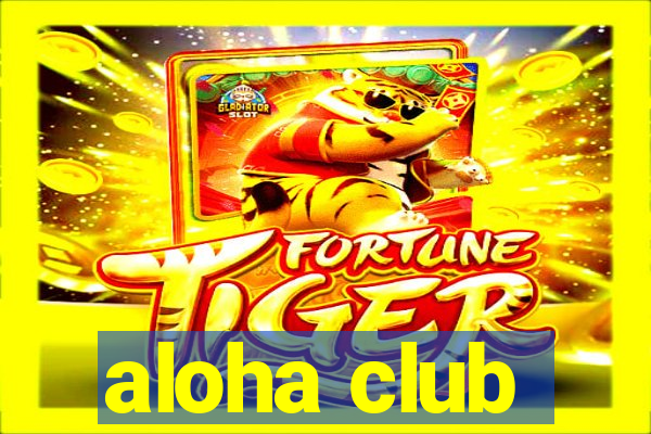 aloha club