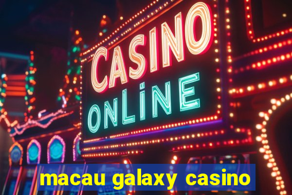 macau galaxy casino