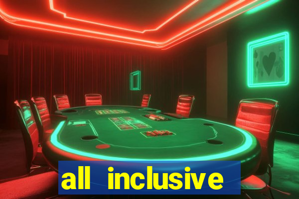 all inclusive resort casino