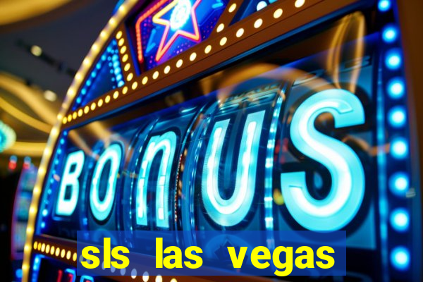 sls las vegas hotel & casino