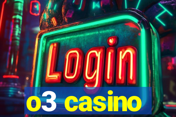 o3 casino