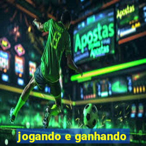 jogando e ganhando