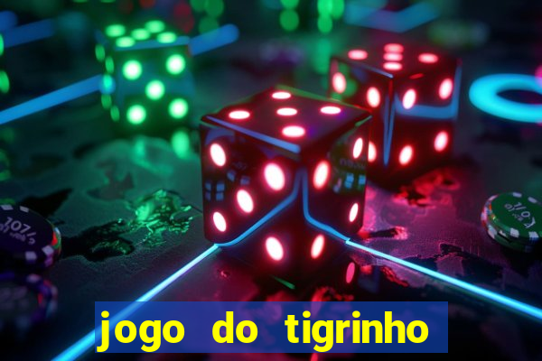 jogo do tigrinho oficial como jogar