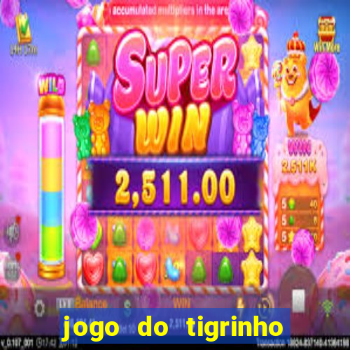 jogo do tigrinho oficial como jogar