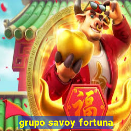 grupo savoy fortuna