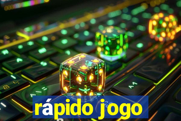 rápido jogo