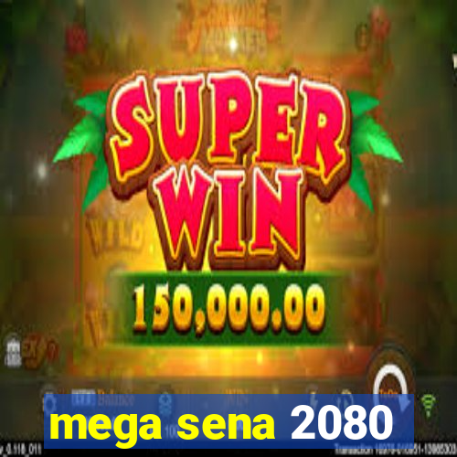 mega sena 2080