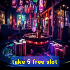 take 5 free slot