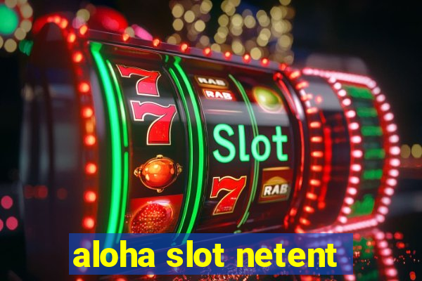 aloha slot netent