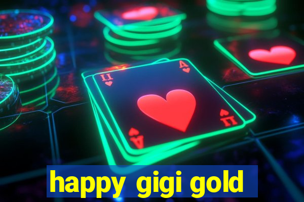 happy gigi gold