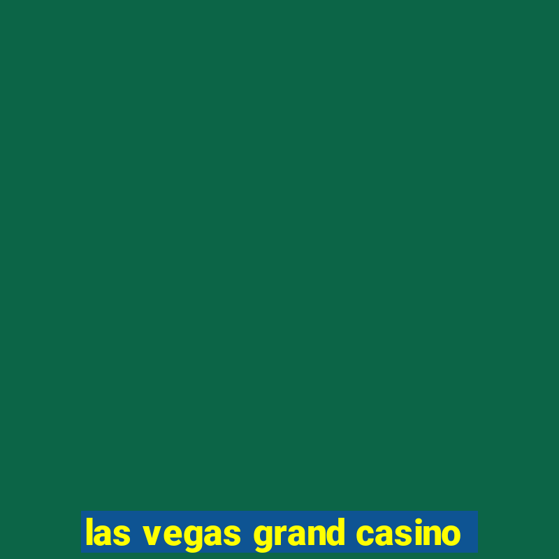 las vegas grand casino