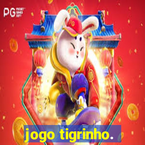 jogo tigrinho.