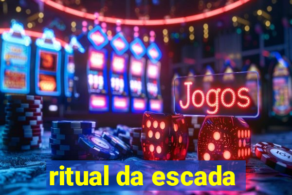 ritual da escada