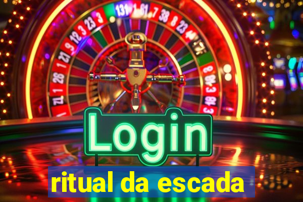 ritual da escada