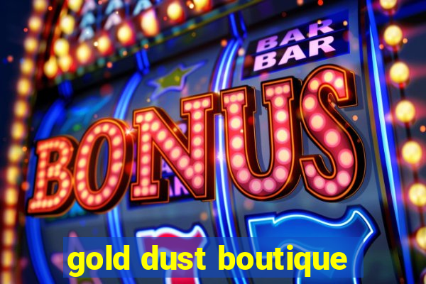 gold dust boutique