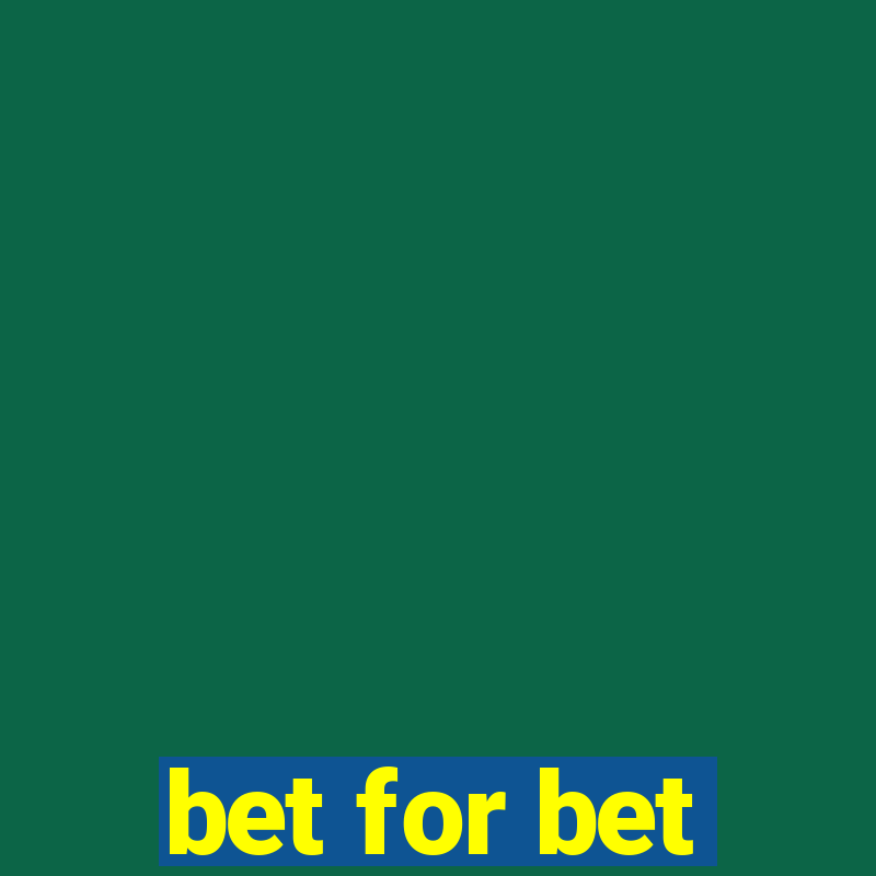 bet for bet