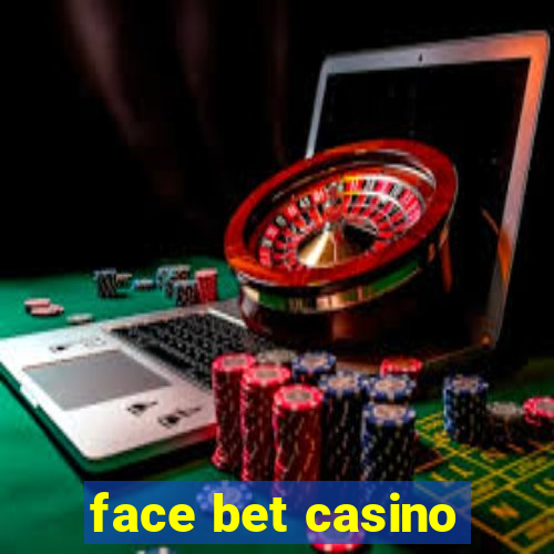 face bet casino