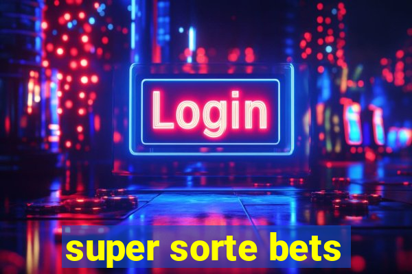 super sorte bets