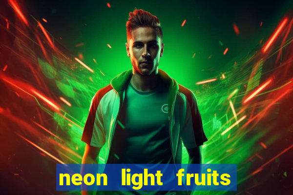 neon light fruits slot online