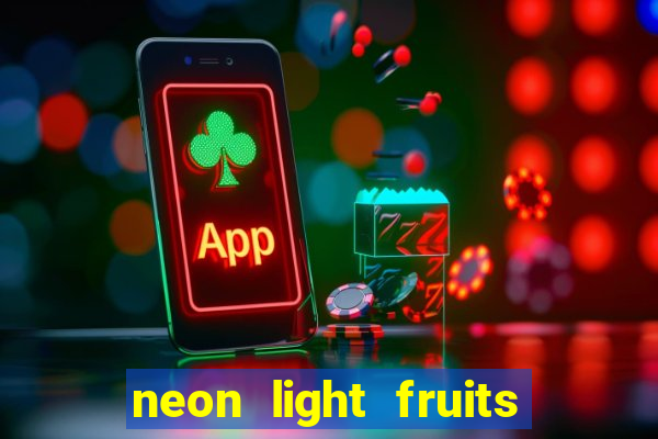 neon light fruits slot online