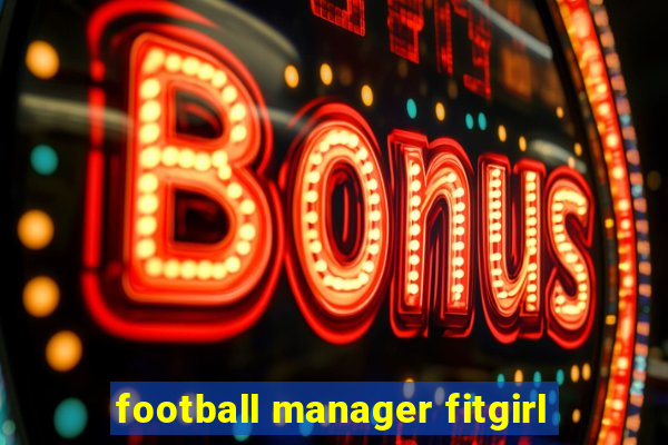 football manager fitgirl