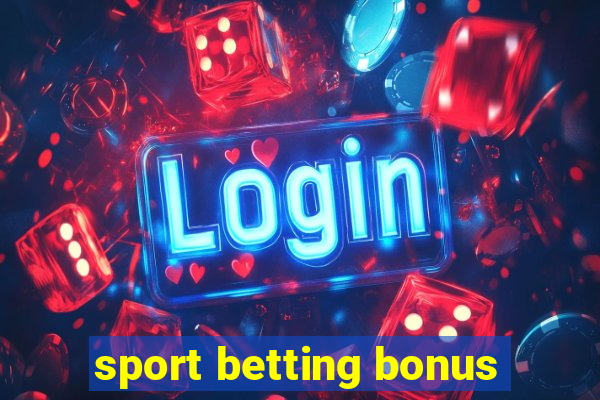 sport betting bonus