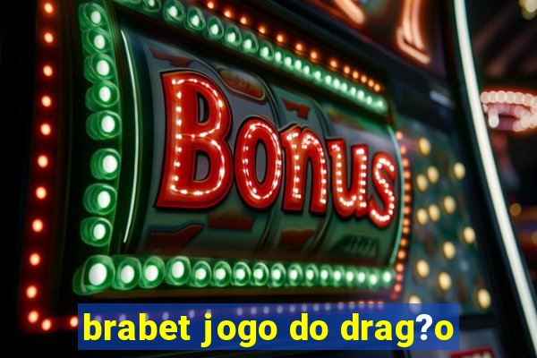 brabet jogo do drag?o