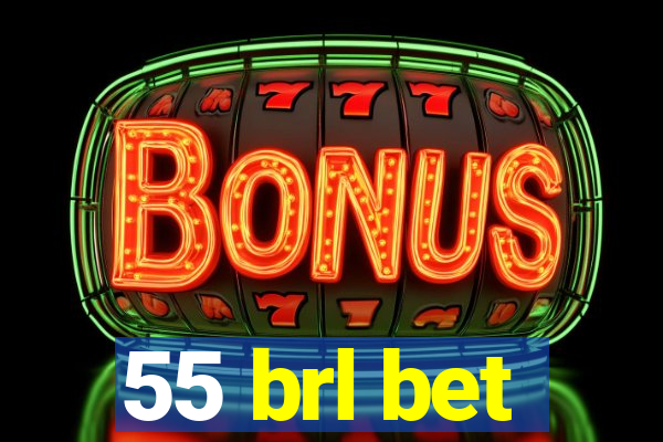 55 brl bet