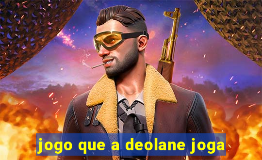 jogo que a deolane joga