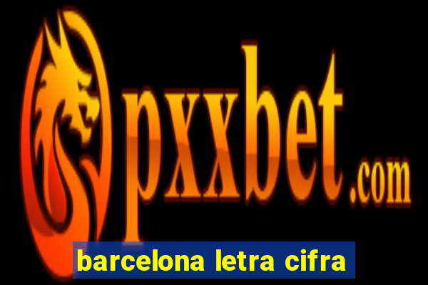 barcelona letra cifra