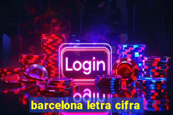 barcelona letra cifra