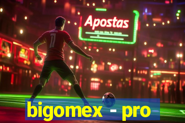 bigomex - pro