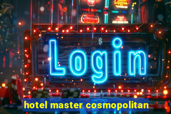 hotel master cosmopolitan