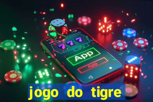 jogo do tigre oficial que ganha dinheiro