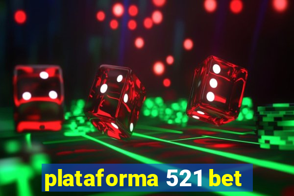 plataforma 521 bet