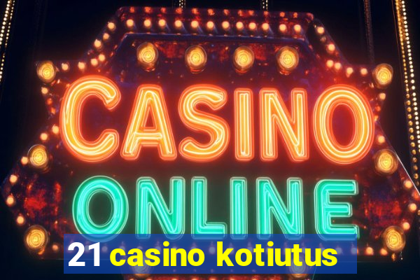 21 casino kotiutus