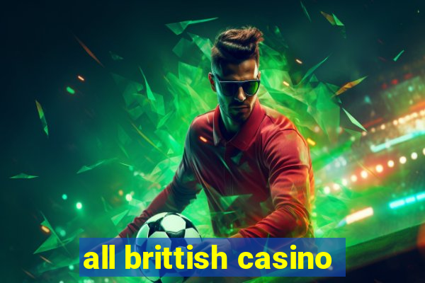 all brittish casino