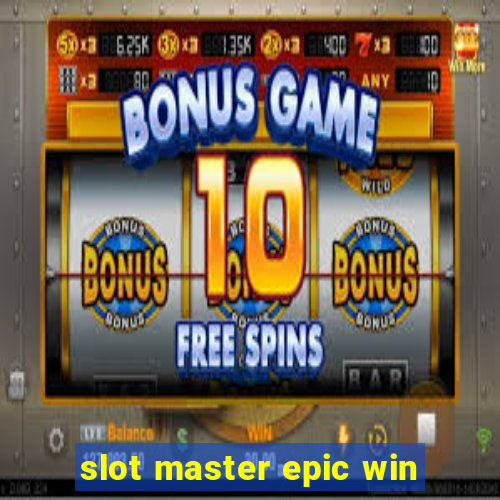 slot master epic win