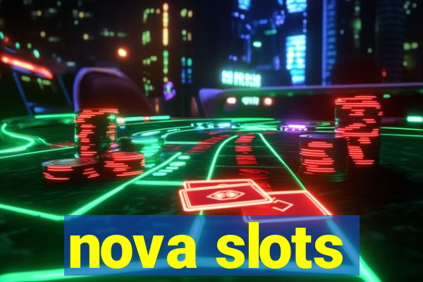 nova slots