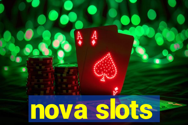 nova slots